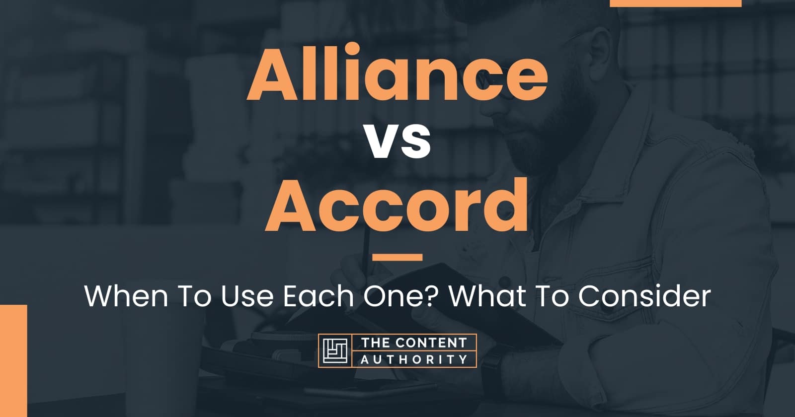 Alliance vs Accord: When To Use Each One? What To Consider