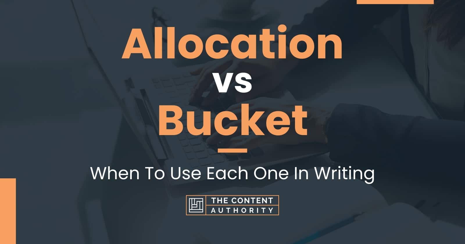 Allocation vs Bucket When To Use Each One In Writing