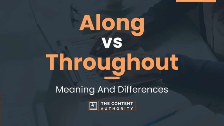 along-vs-throughout-meaning-and-differences