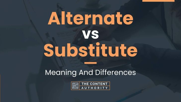 alternate-vs-substitute-meaning-and-differences