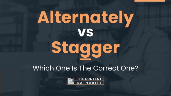 Alternately vs Stagger: Which One Is The Correct One?