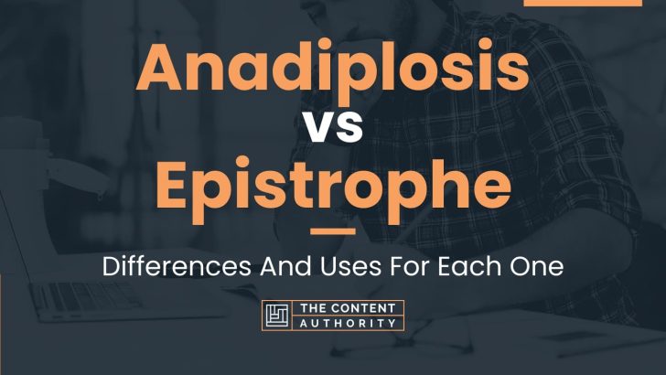 Anadiplosis vs Epistrophe: Differences And Uses For Each One