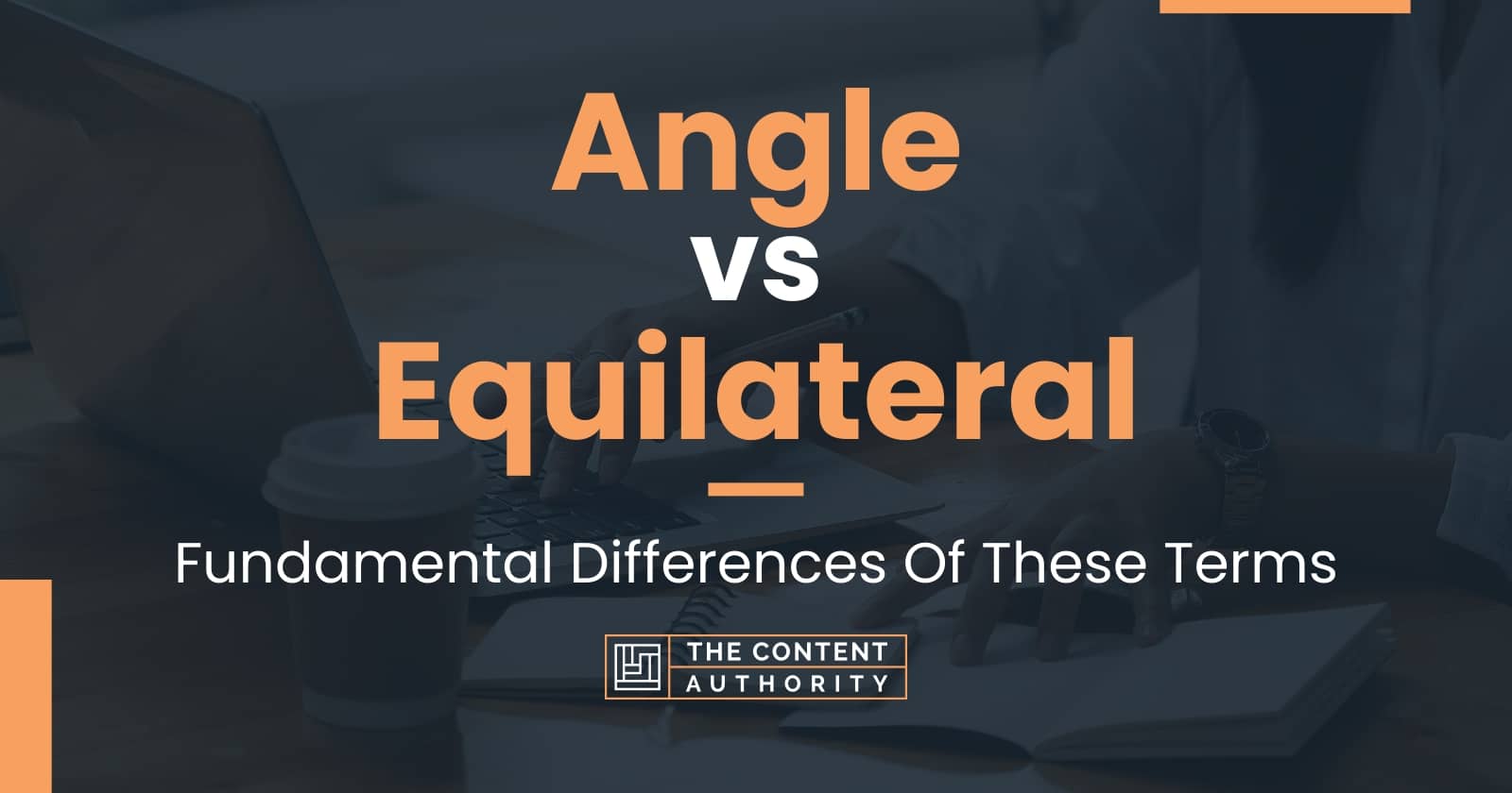 Angle vs Equilateral: Fundamental Differences Of These Terms