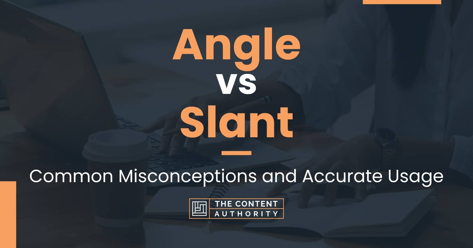 Angle vs Slant Common Misconceptions and Accurate Usage
