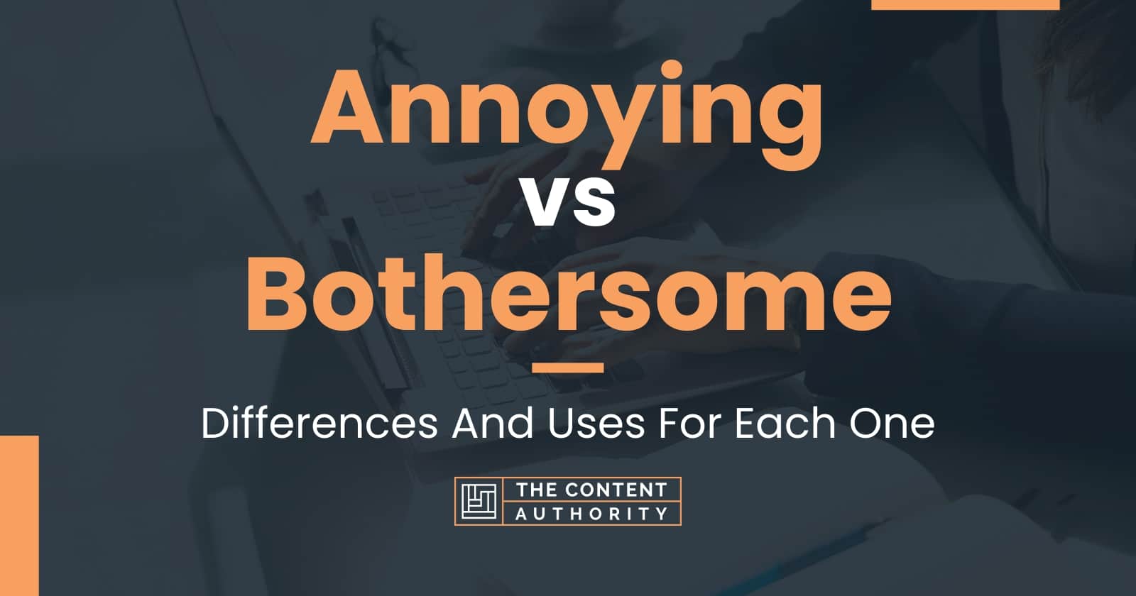 Annoying vs Bothersome: Differences And Uses For Each One