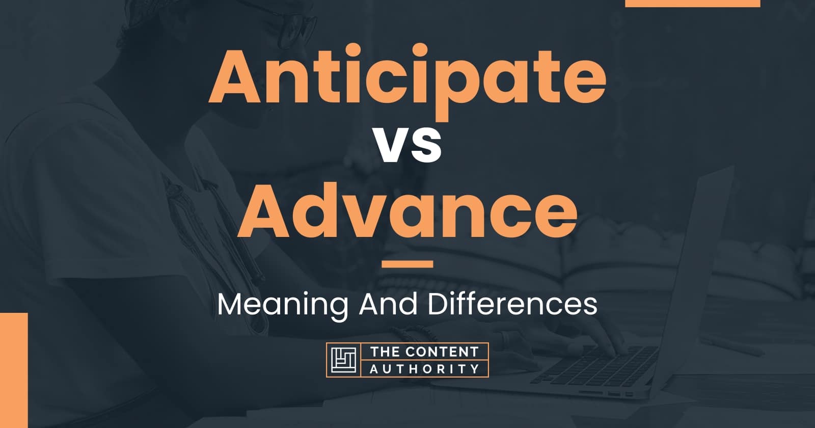 Anticipate vs Advance: Meaning And Differences