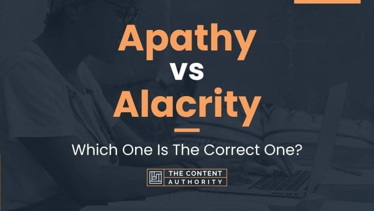 Apathy vs Alacrity: Which One Is The Correct One?