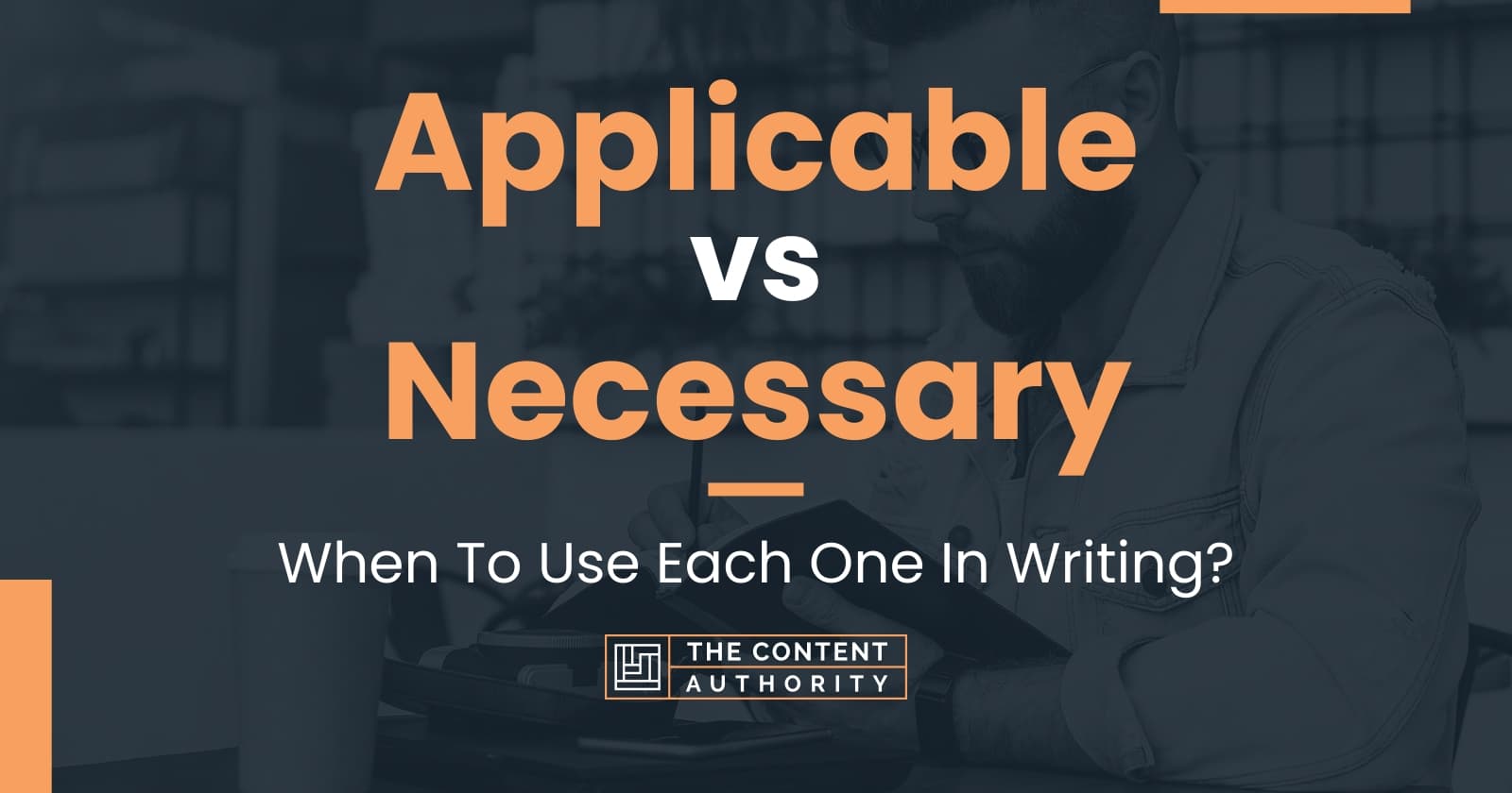 applicable-vs-necessary-when-to-use-each-one-in-writing