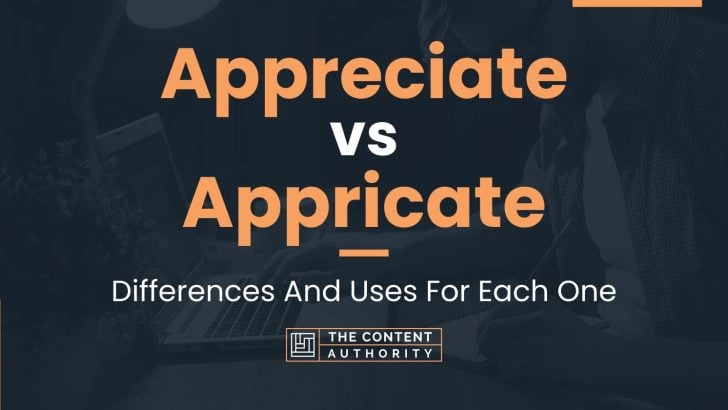 Appreciate vs Appricate: Differences And Uses For Each One