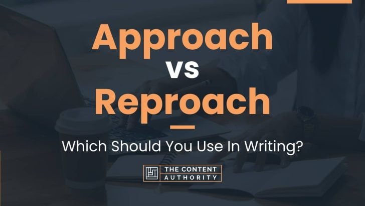 approach-vs-reproach-which-should-you-use-in-writing