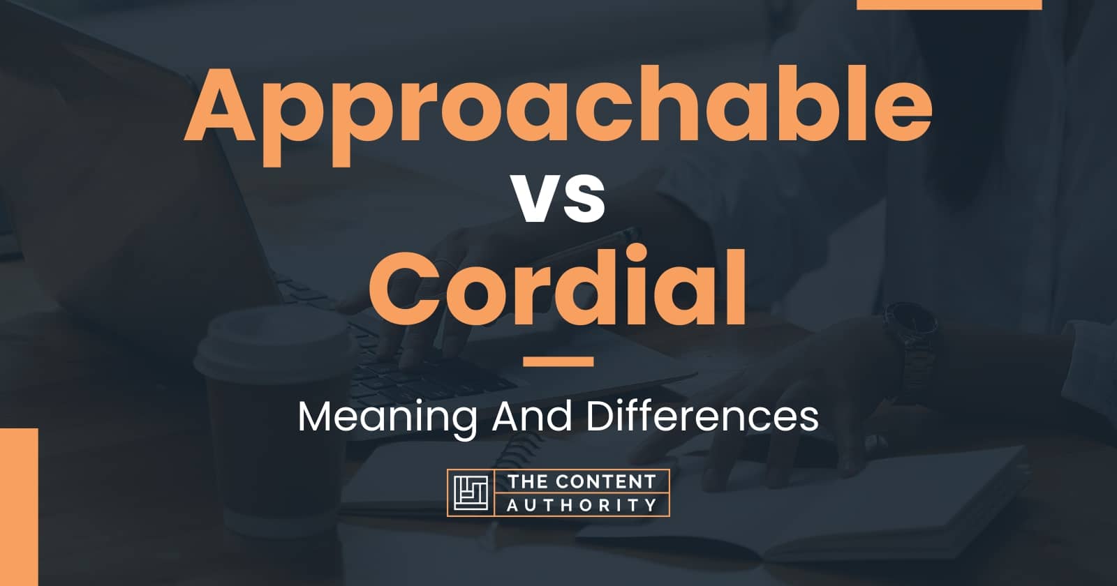 approachable-vs-cordial-meaning-and-differences