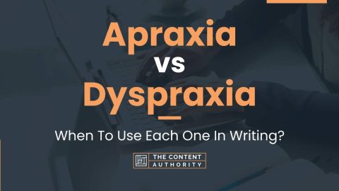 Apraxia vs Dyspraxia: When To Use Each One In Writing?