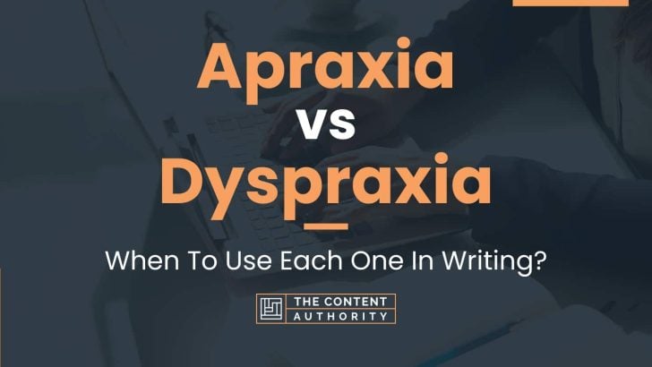 Apraxia vs Dyspraxia: When To Use Each One In Writing?