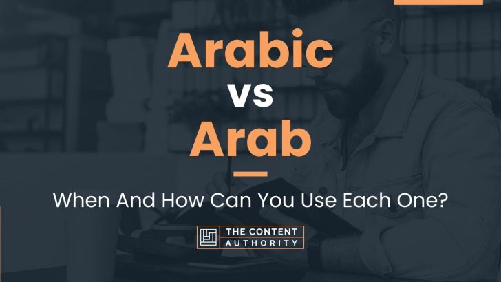 Arabic vs Arab: When And How Can You Use Each One?