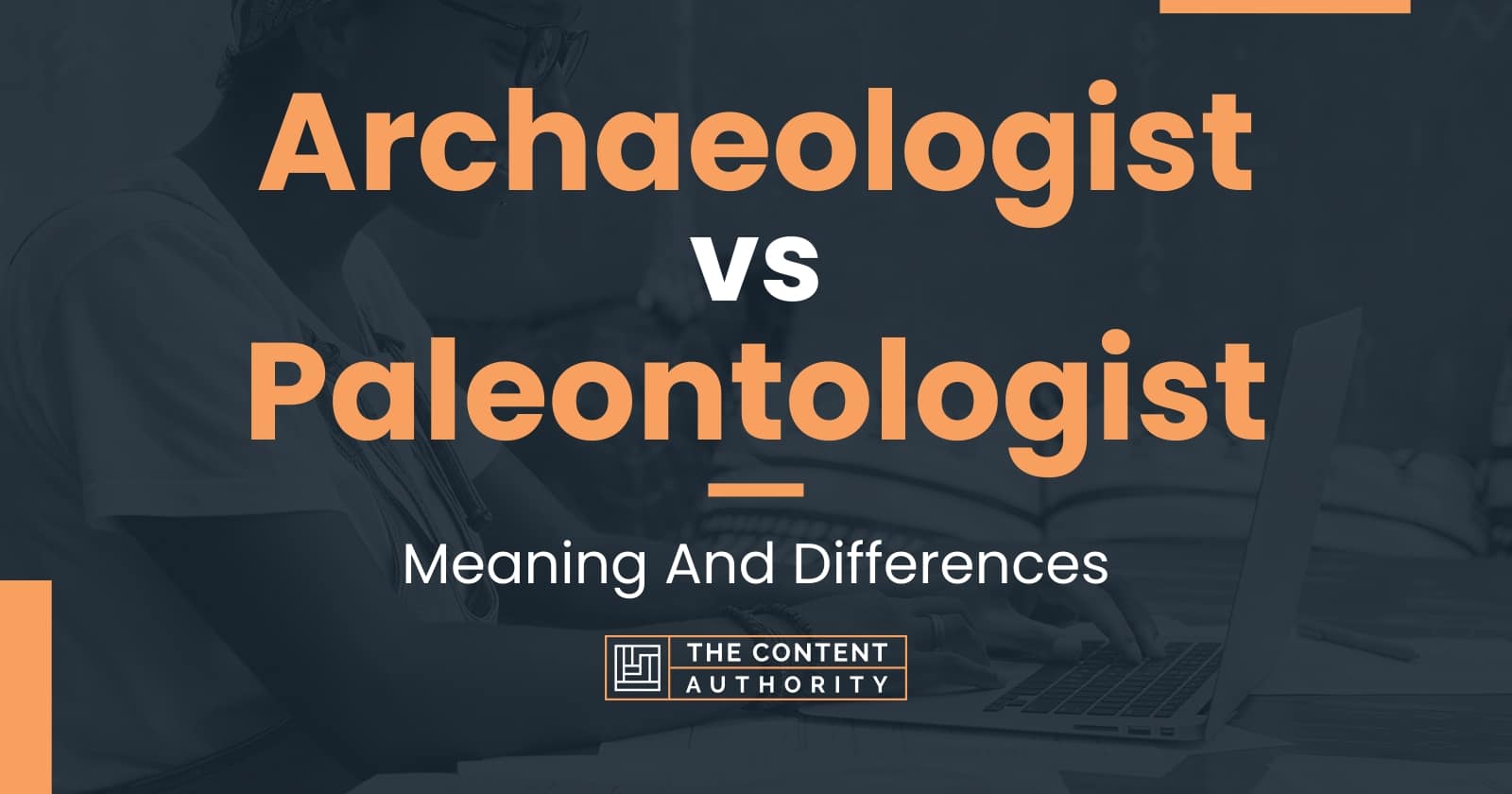 What Is The Difference Between An Archaeologist An Anthropologist And A Paleontologist at James