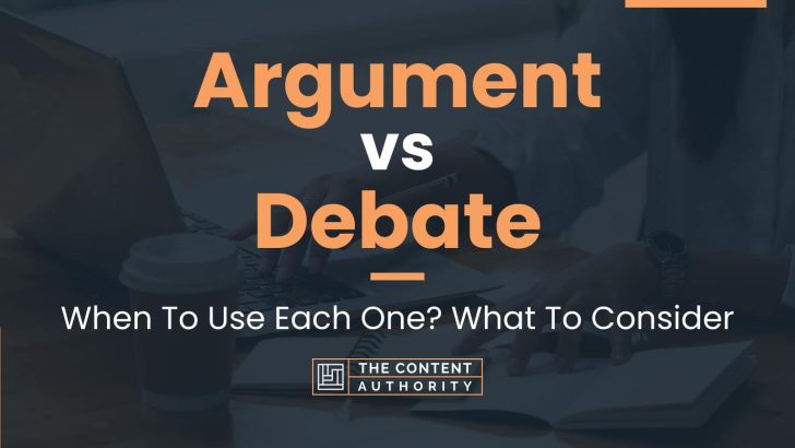 Argument vs Debate: When To Use Each One? What To Consider