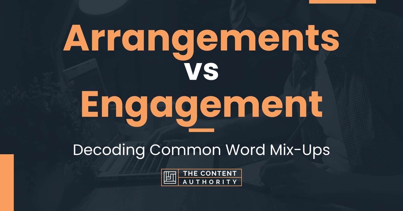 Arrangements Vs Engagement: Decoding Common Word Mix-ups