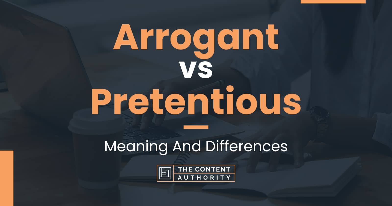 Arrogant vs Pretentious: Meaning And Differences