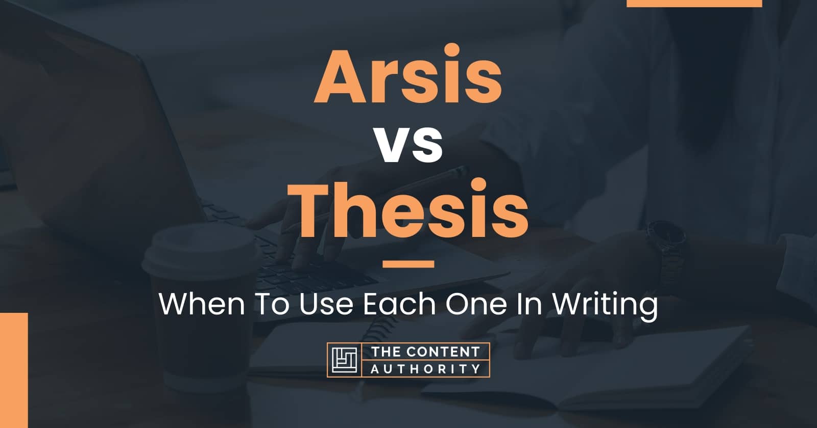 Arsis vs Thesis: When To Use Each One In Writing