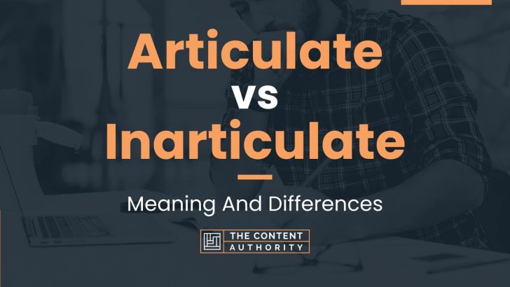 articulate-vs-inarticulate-meaning-and-differences