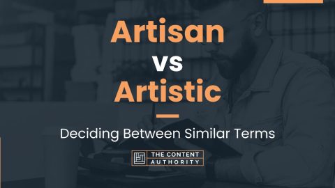 Artisan Vs Artistic: Deciding Between Similar Terms