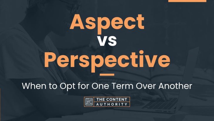 Aspect vs Perspective: When to Opt for One Term Over Another
