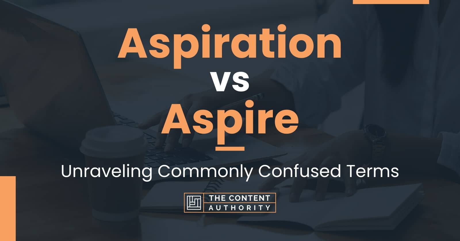 Aspiration vs Aspire: Unraveling Commonly Confused Terms