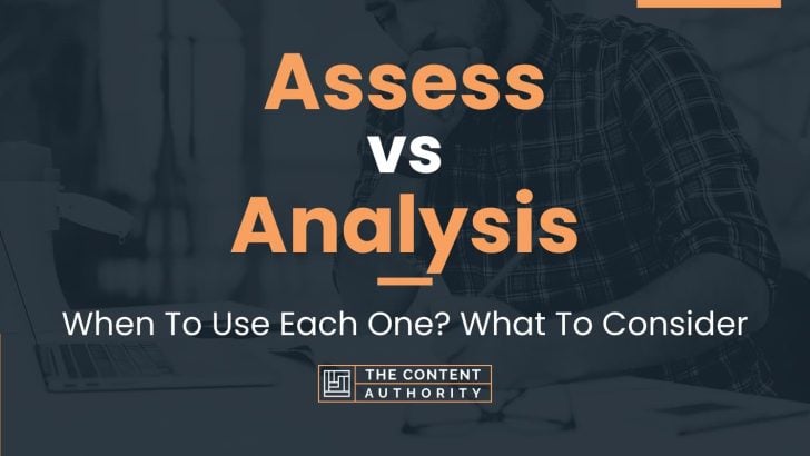 Assess vs Analysis: When To Use Each One? What To Consider