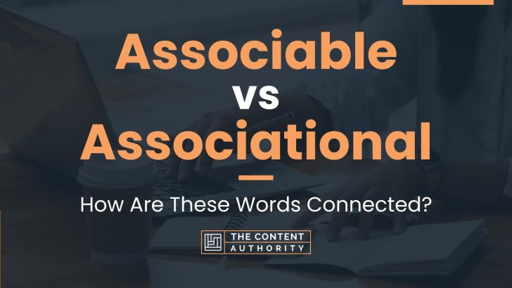 Associable vs Associational: How Are These Words Connected?