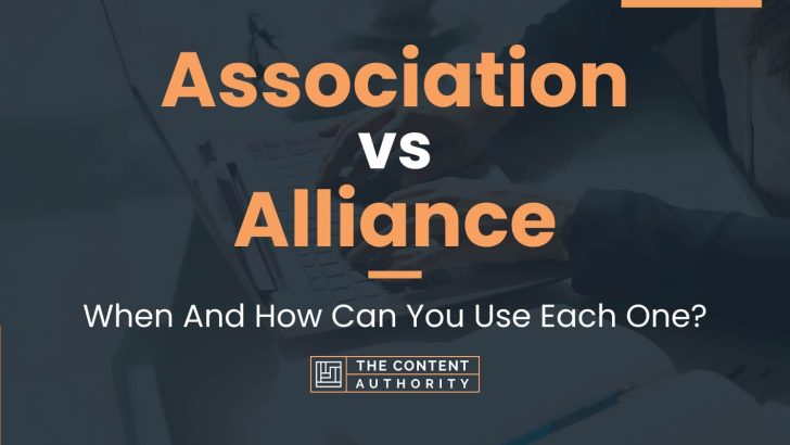 Association vs Alliance: When And How Can You Use Each One?