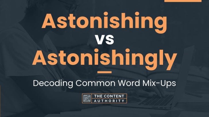 astonishing-vs-astonishingly-decoding-common-word-mix-ups