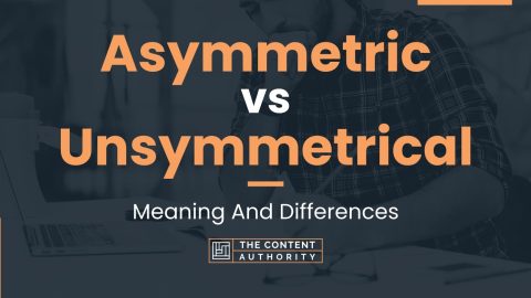 Asymmetric vs Unsymmetrical: Meaning And Differences