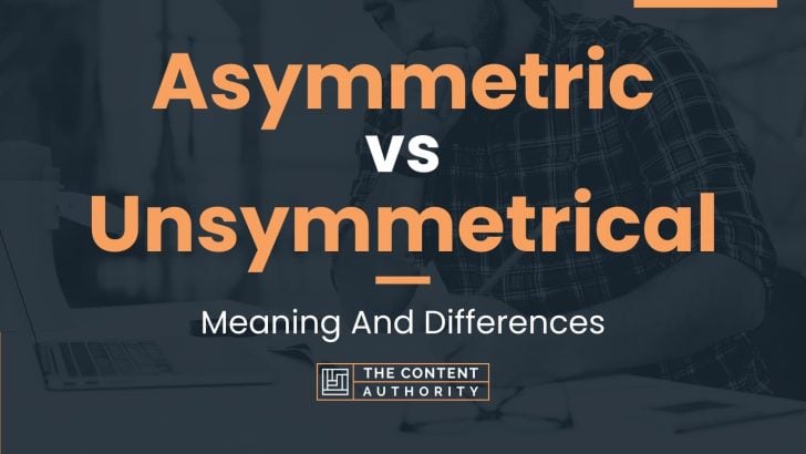 Asymmetric vs Unsymmetrical: Meaning And Differences