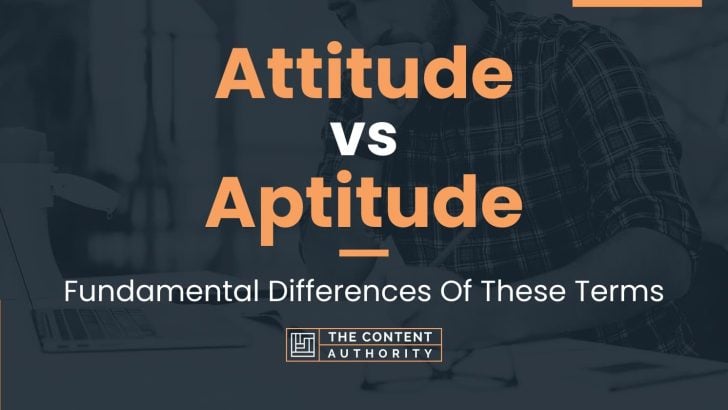 Attitude vs Aptitude: Fundamental Differences Of These Terms