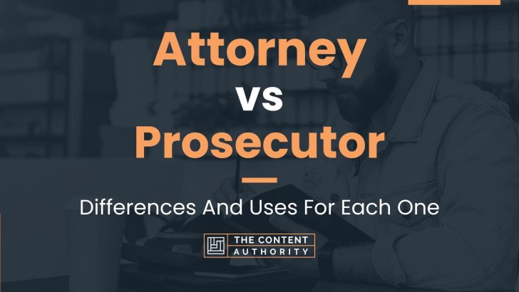Attorney vs Prosecutor: Differences And Uses For Each One