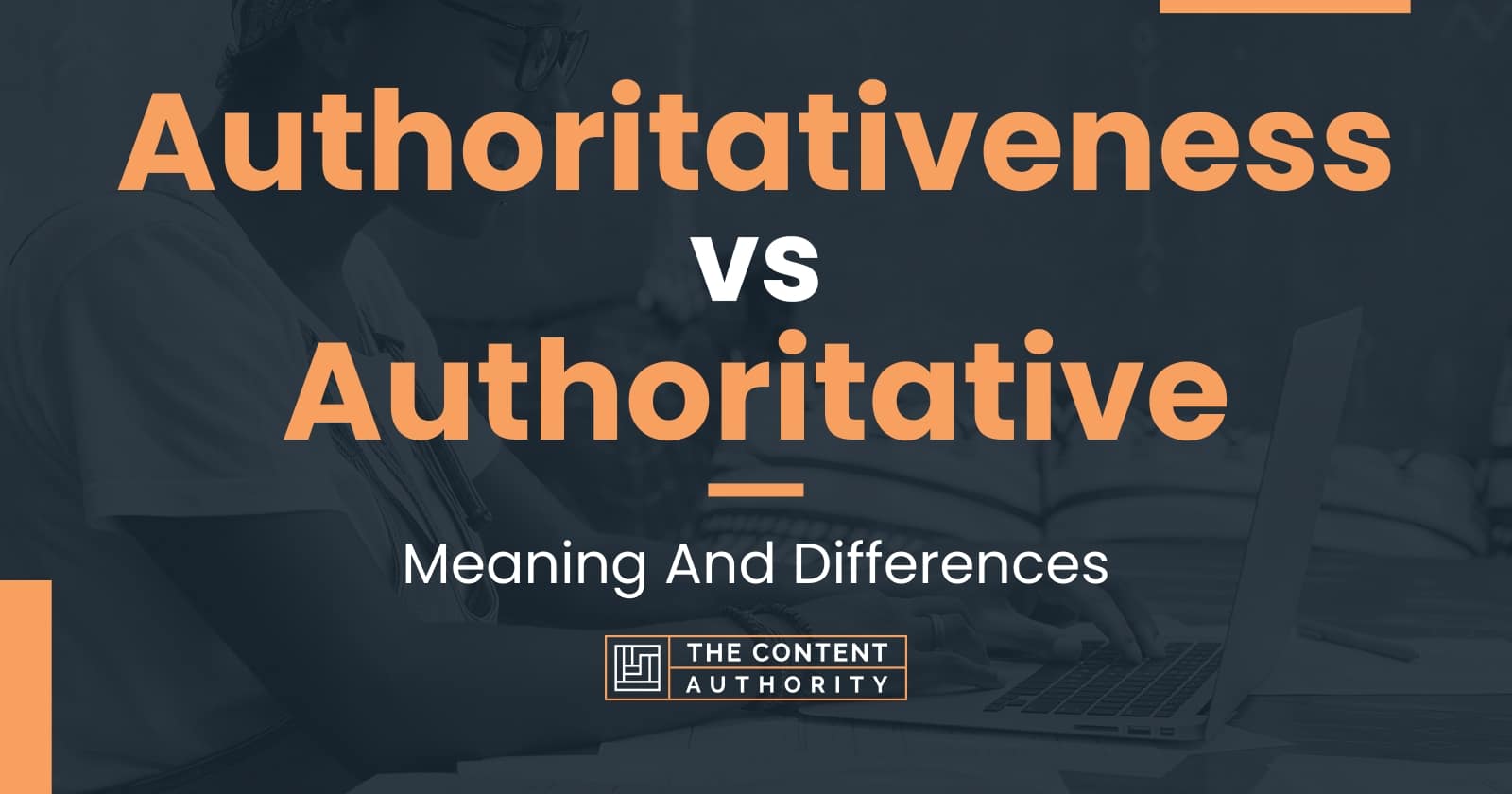 authoritativeness-vs-authoritative-meaning-and-differences