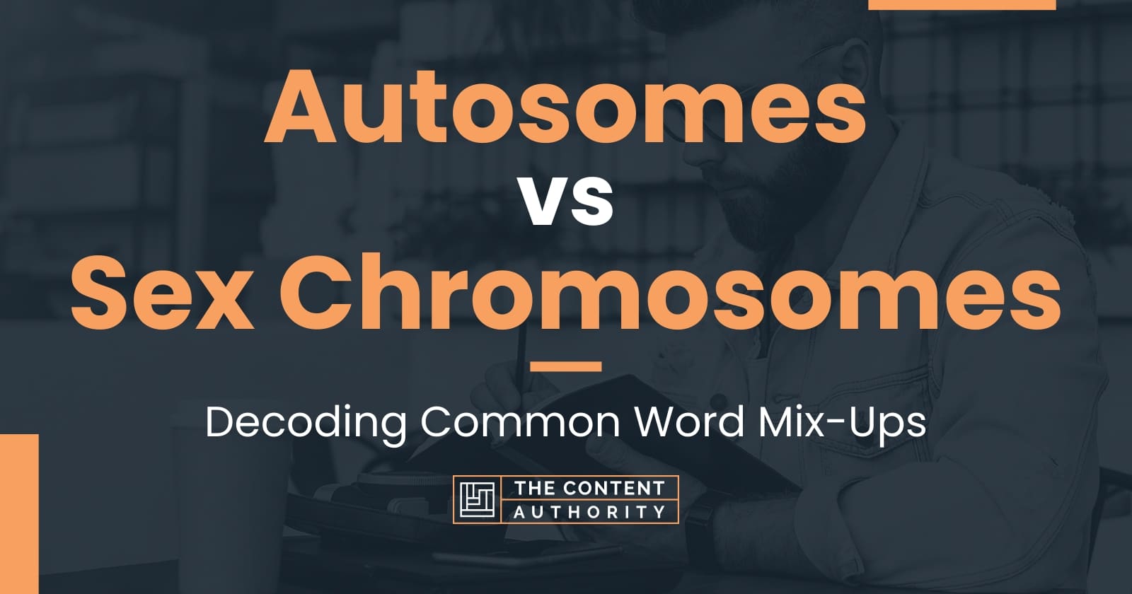 autosomes-vs-sex-chromosomes-decoding-common-word-mix-ups