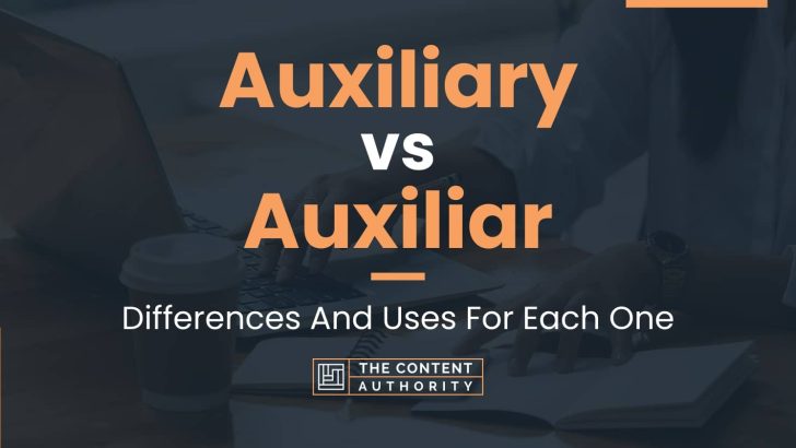 Auxiliary vs Auxiliar: Differences And Uses For Each One
