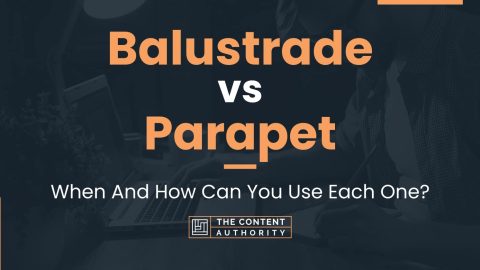 Balustrade vs Parapet: When And How Can You Use Each One?