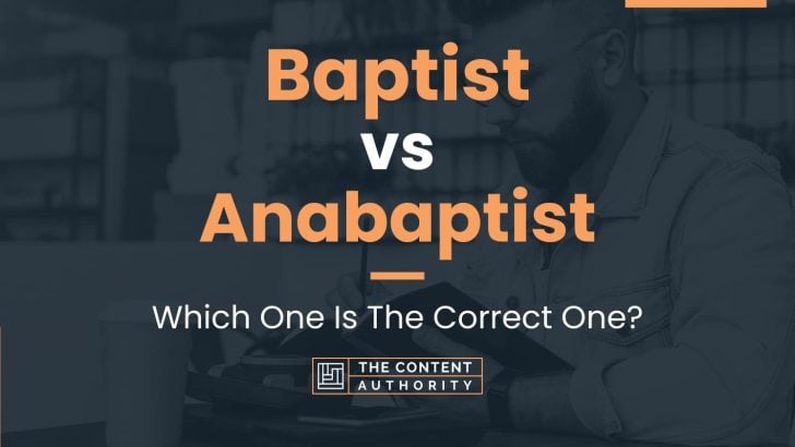 Baptist vs Anabaptist: Which One Is The Correct One?