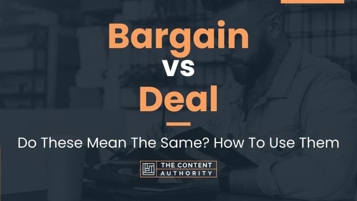 Bargain vs Deal: Do These Mean The Same? How To Use Them