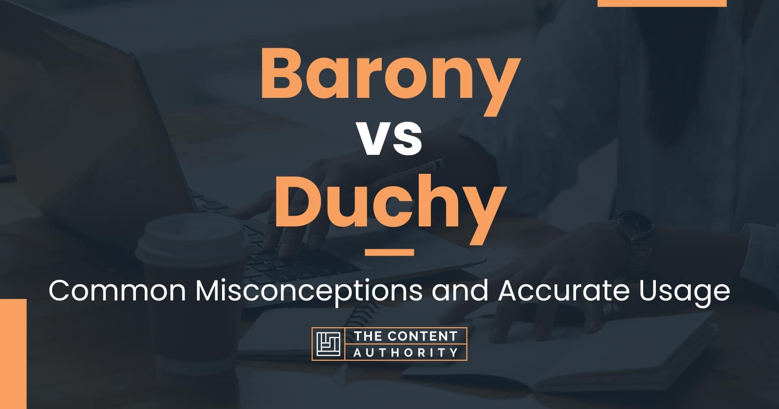 Barony vs Duchy: Common Misconceptions and Accurate Usage