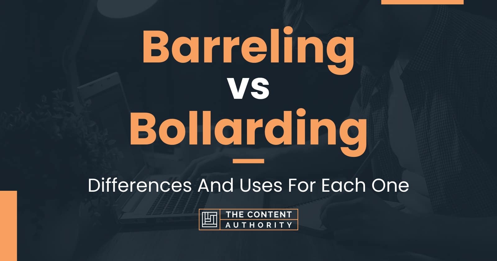 Barreling vs Bollarding: Differences And Uses For Each One