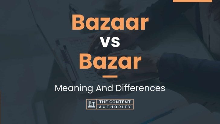 Bazaar vs Bazar: Meaning And Differences