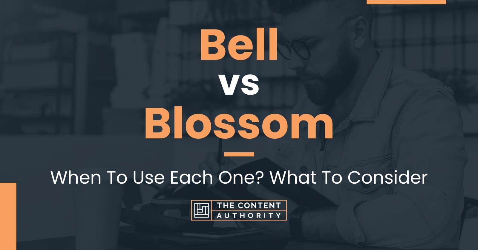 Bell vs Blossom: When To Use Each One? What To Consider