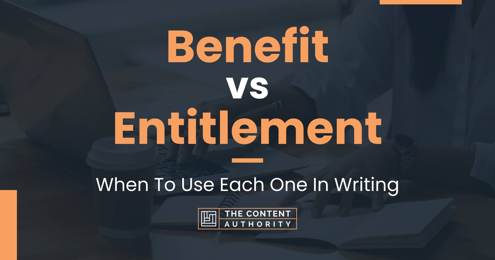 Benefit vs Entitlement When To Use Each One In Writing