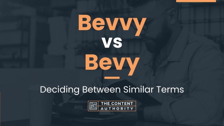 Bevvy vs Bevy: Deciding Between Similar Terms