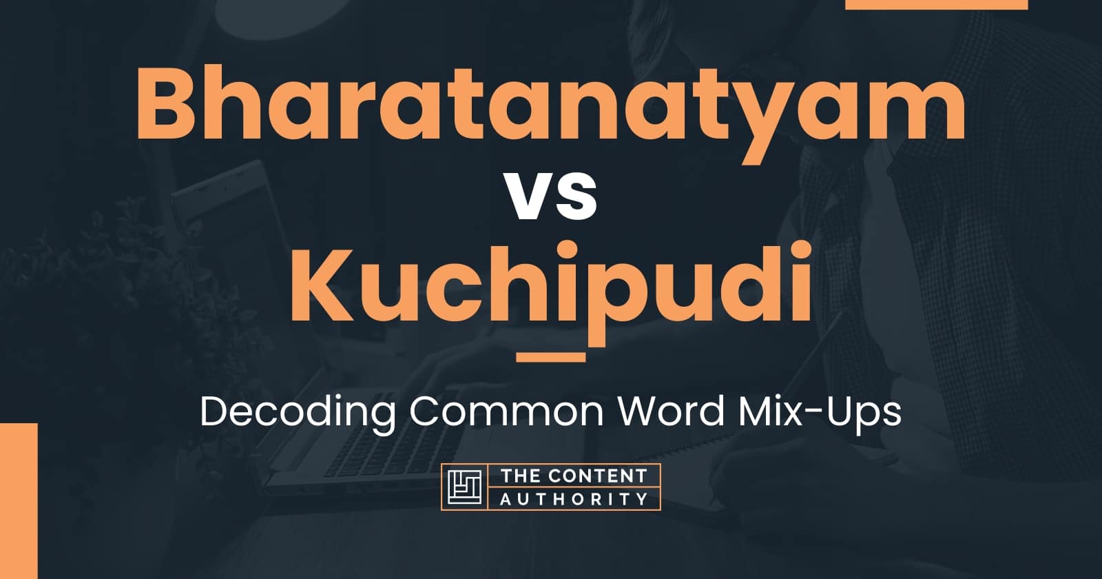 Bharatanatyam vs Kuchipudi: Decoding Common Word Mix-Ups