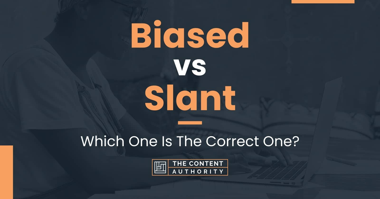 Biased vs Slant Which One Is The Correct One?