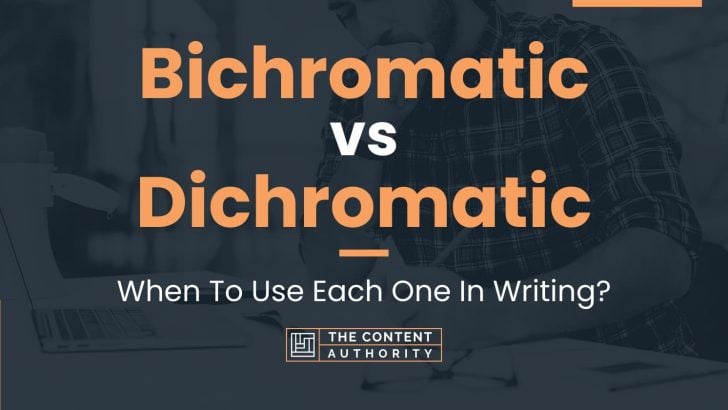 Bichromatic vs Dichromatic: When To Use Each One In Writing?